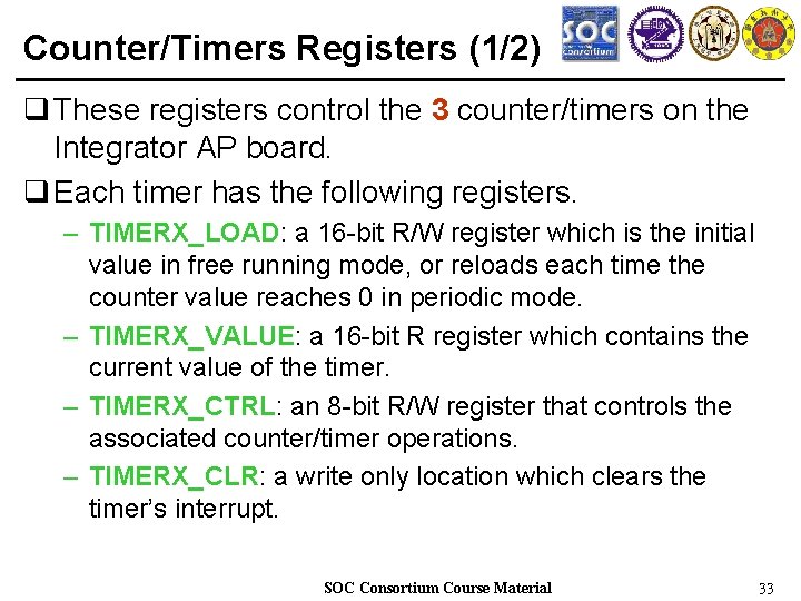 Counter/Timers Registers (1/2) q These registers control the 3 counter/timers on the Integrator AP