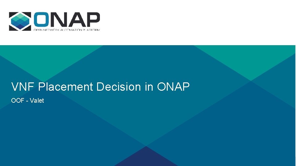 VNF Placement Decision in ONAP OOF - Valet 