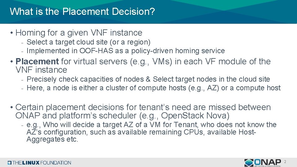 What is the Placement Decision? • Homing for a given VNF instance - Select