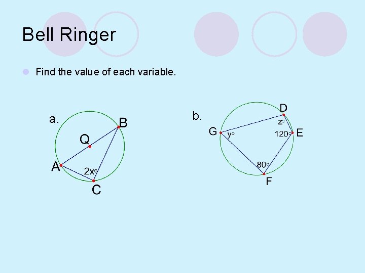 Bell Ringer l Find the value of each variable. a. b. 