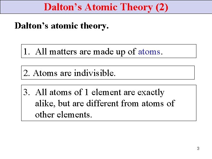 Dalton’s Atomic Theory (2) Dalton’s atomic theory. 1. All matters are made up of