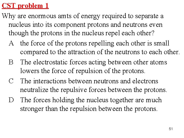CST problem 1 Why are enormous amts of energy required to separate a nucleus