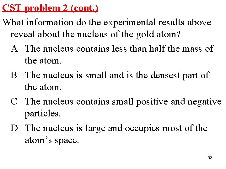 CST problem 2 (cont. ) What information do the experimental results above reveal about