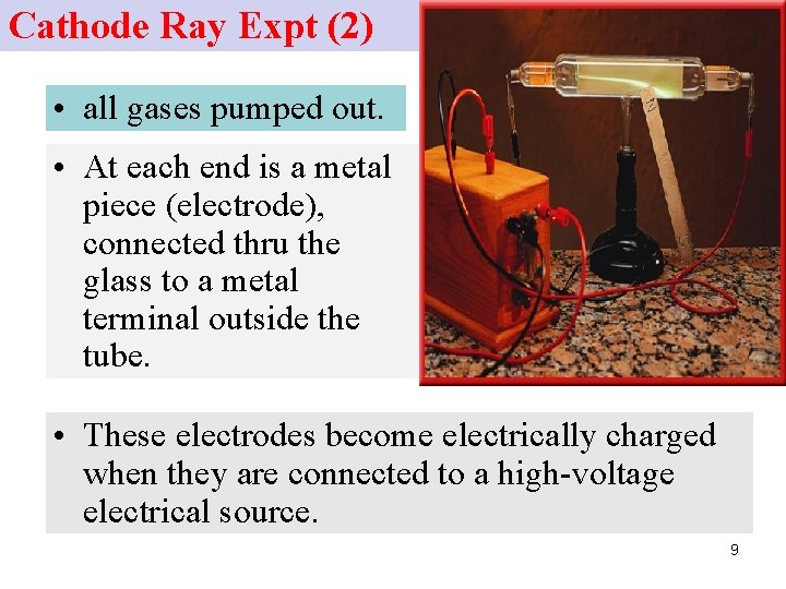 Cathode Ray Expt (2) • all gases pumped out. • At each end is