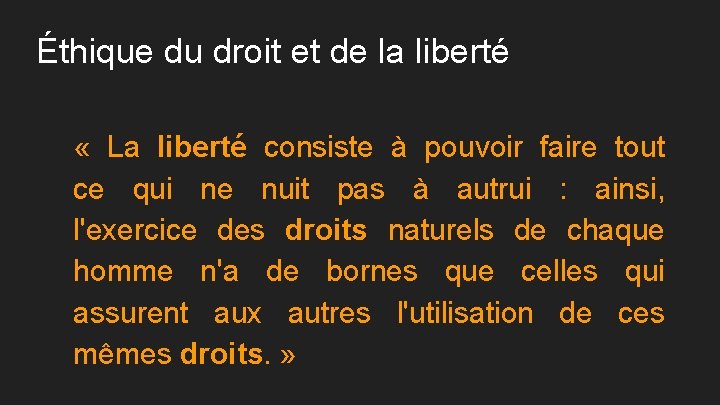 Éthique du droit et de la liberté « La liberté consiste à pouvoir faire