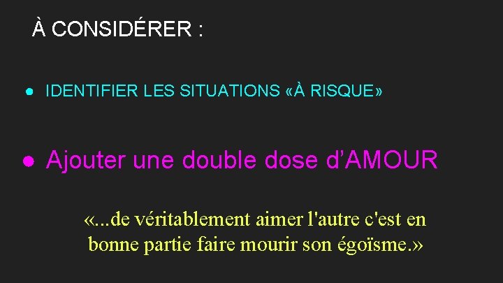 À CONSIDÉRER : ● IDENTIFIER LES SITUATIONS «À RISQUE» ● Ajouter une double dose