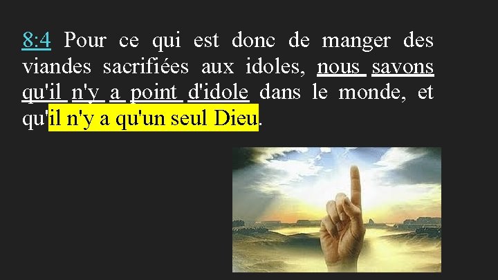 8: 4 Pour ce qui est donc de manger des viandes sacrifiées aux idoles,