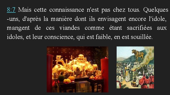 8: 7 Mais cette connaissance n'est pas chez tous. Quelques -uns, d'après la manière