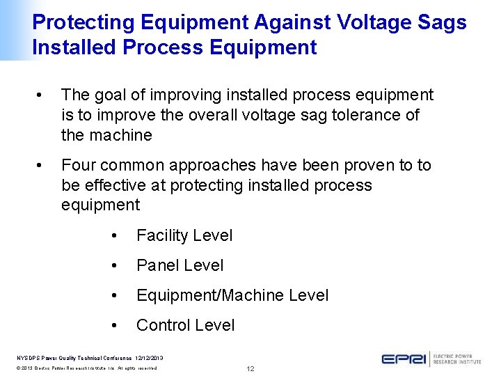 Protecting Equipment Against Voltage Sags Installed Process Equipment • The goal of improving installed