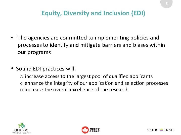 6 Equity, Diversity and Inclusion (EDI) • The agencies are committed to implementing policies