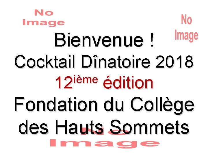 Bienvenue ! Cocktail Dînatoire 2018 ième 12 édition Fondation du Collège des Hauts Sommets