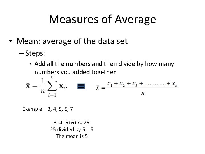 Measures of Average • Mean: average of the data set – Steps: • Add