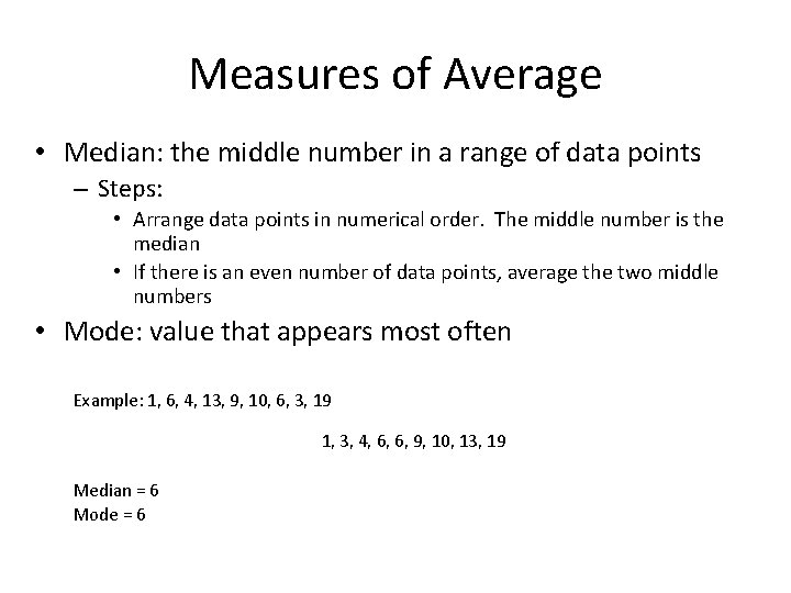 Measures of Average • Median: the middle number in a range of data points