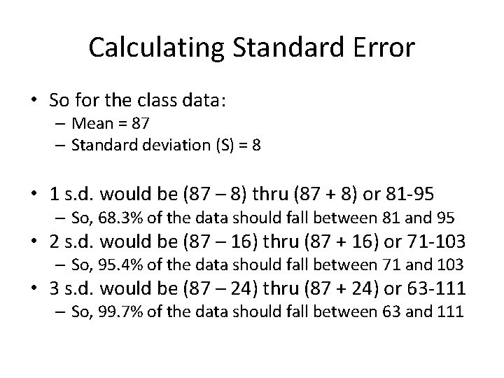 Calculating Standard Error • So for the class data: – Mean = 87 –