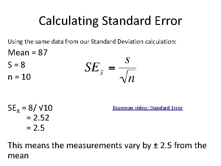 Calculating Standard Error Using the same data from our Standard Deviation calculation: Mean =