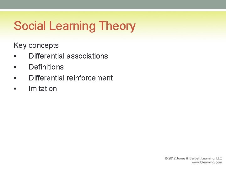 Social Learning Theory Key concepts ▪ Differential associations ▪ Definitions ▪ Differential reinforcement ▪