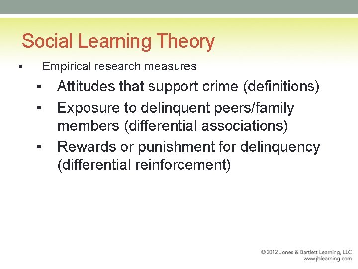 Social Learning Theory ▪ Empirical research measures ▪ ▪ ▪ Attitudes that support crime