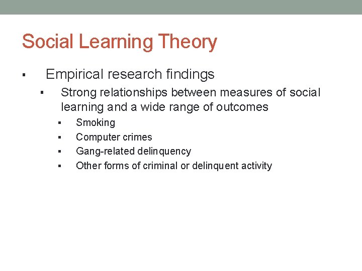 Social Learning Theory Empirical research findings ▪ ▪ Strong relationships between measures of social