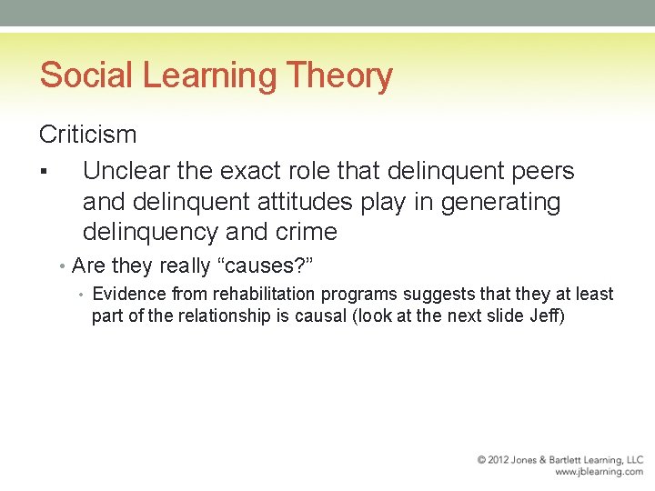 Social Learning Theory Criticism ▪ Unclear the exact role that delinquent peers and delinquent