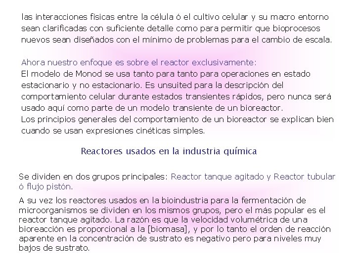 las interacciones físicas entre la célula ó el cultivo celular y su macro entorno