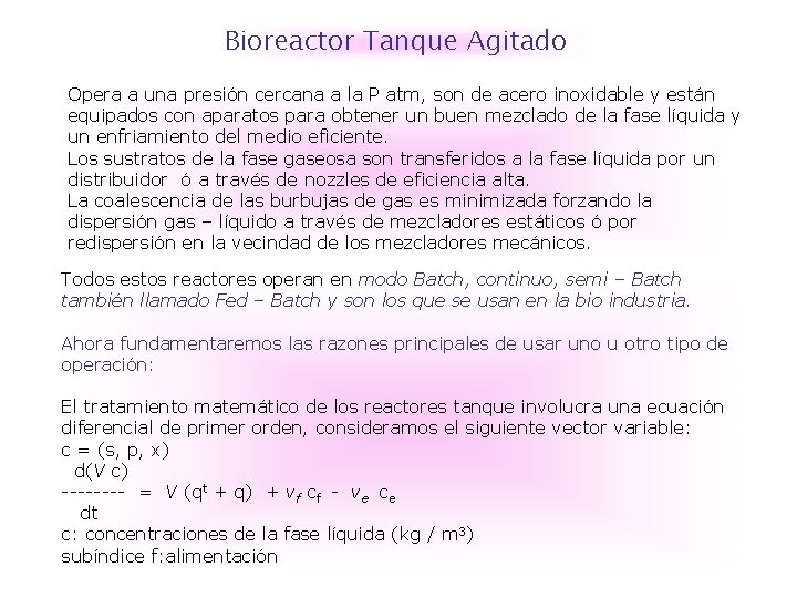 Bioreactor Tanque Agitado Opera a una presión cercana a la P atm, son de Bioreactor Tanque Agitado Opera a una presión cercana a la P atm, son de