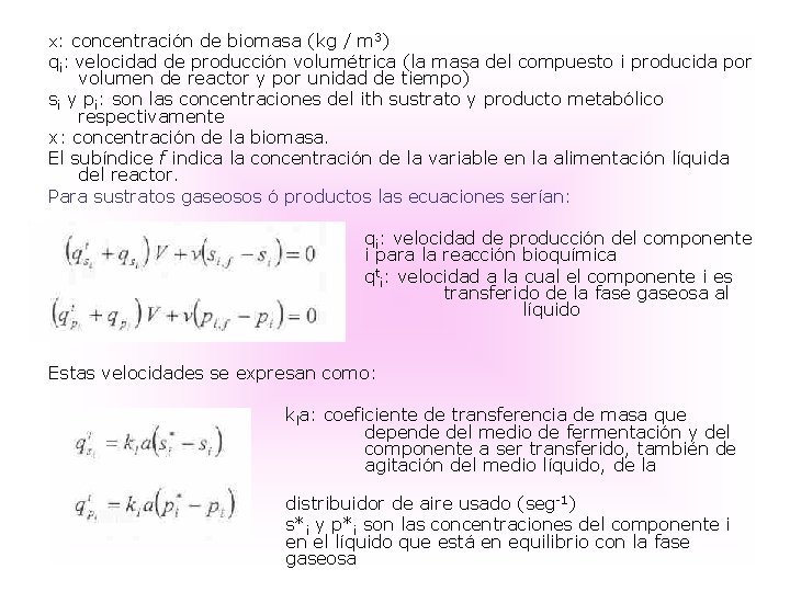 x: concentración de biomasa (kg / m 3) qi: velocidad de producción volumétrica (la