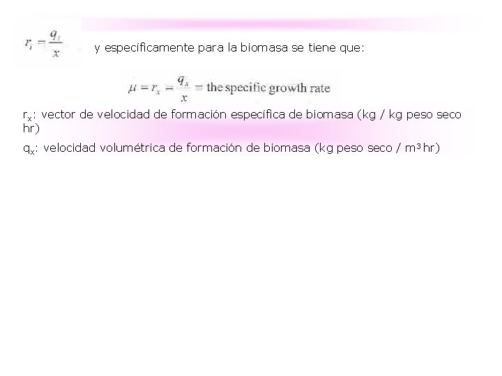 y específicamente para la biomasa se tiene que: rx: vector de velocidad de formación