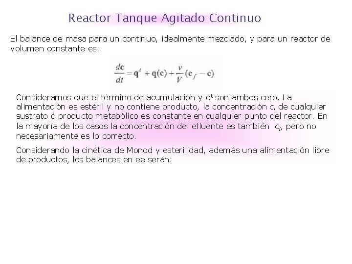 Reactor Tanque Agitado Continuo El balance de masa para un continuo, idealmente mezclado, y