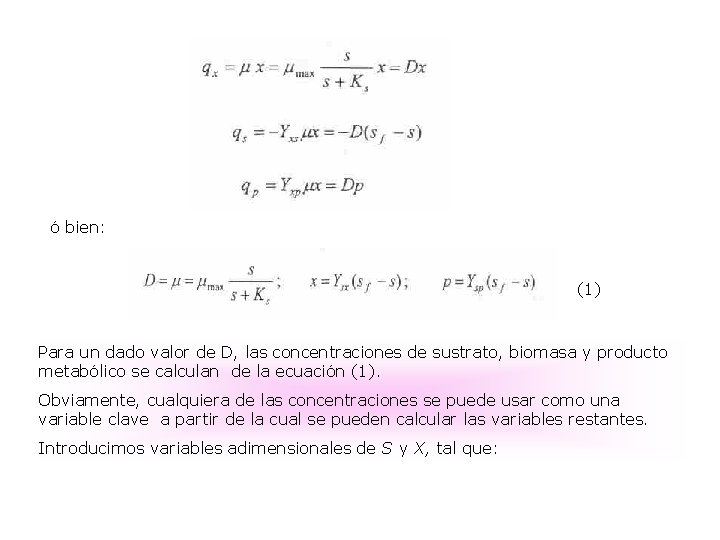 ó bien: (1) Para un dado valor de D, las concentraciones de sustrato, biomasa