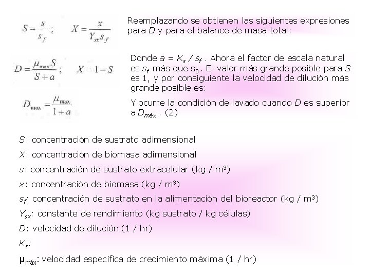 Reemplazando se obtienen las siguientes expresiones para D y para el balance de masa Reemplazando se obtienen las siguientes expresiones para D y para el balance de masa