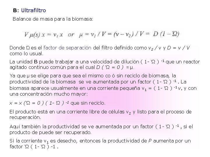 B: Ultrafiltro Balance de masa para la biomasa: Donde Ώ es el factor de