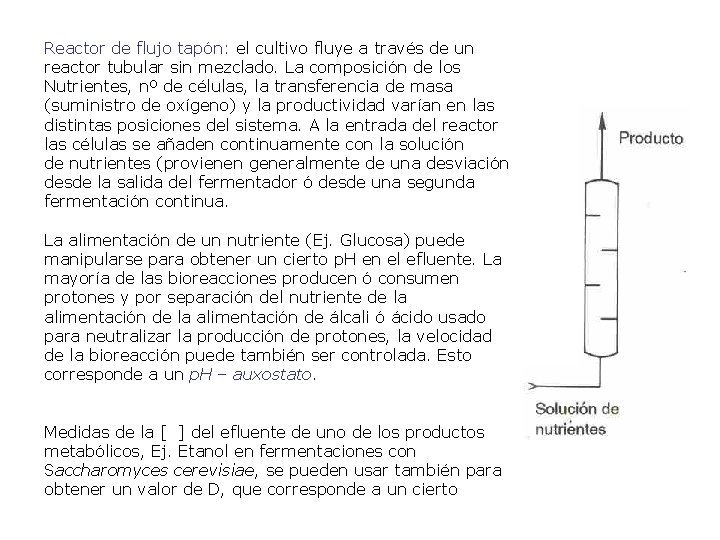 Reactor de flujo tapón: el cultivo fluye a través de un reactor tubular sin