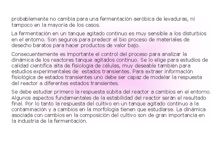 probablemente no cambia para una fermentación aeróbica de levaduras, ni tampoco en la mayoría