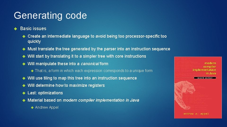 Generating code Basic issues Create an intermediate language to avoid being too processor-specific too