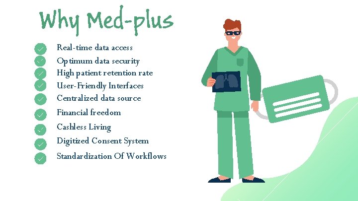 Why Med-plus Real-time data access Optimum data security High patient retention rate User-Friendly Interfaces