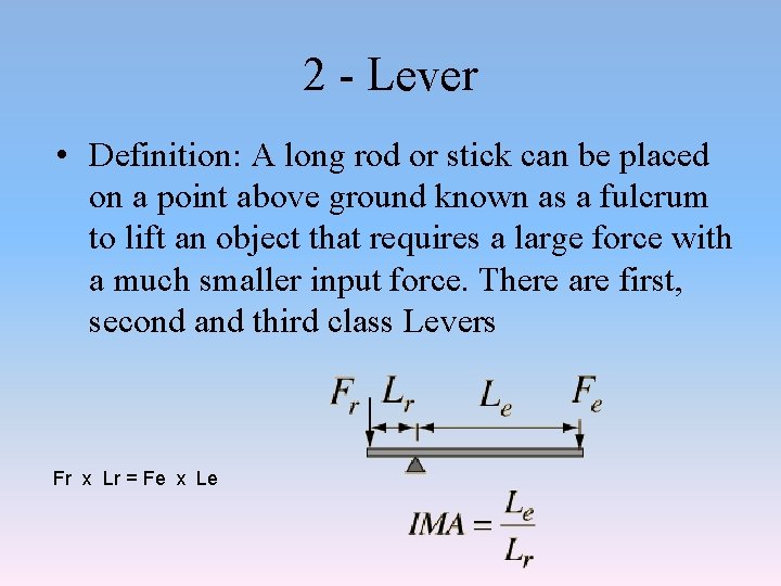 2 - Lever • Definition: A long rod or stick can be placed on