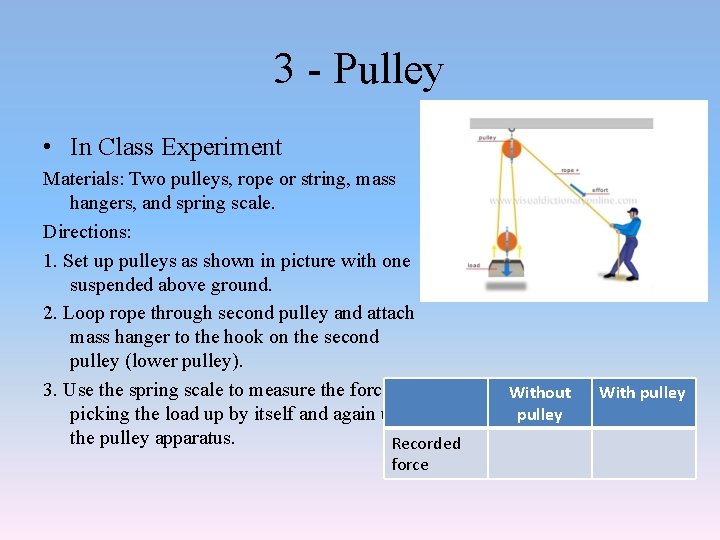 3 - Pulley • In Class Experiment Materials: Two pulleys, rope or string, mass