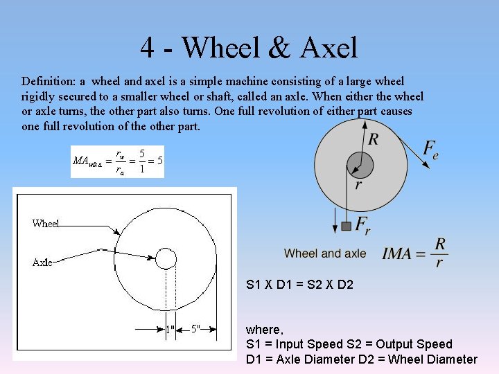 4 - Wheel & Axel Definition: a wheel and axel is a simple machine