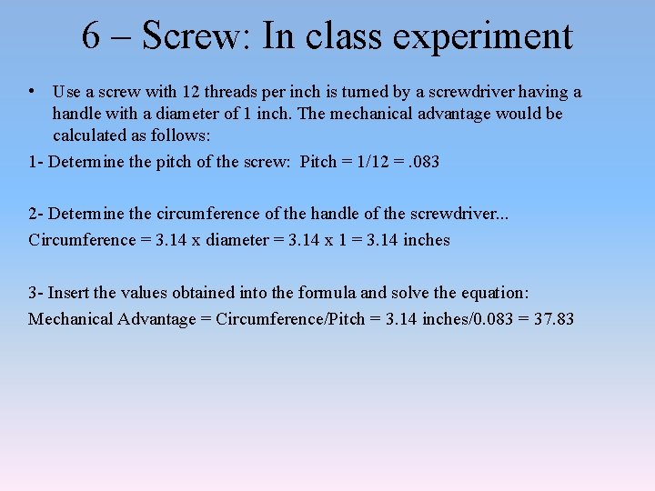 6 – Screw: In class experiment • Use a screw with 12 threads per