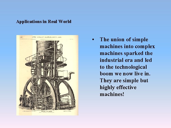Applications in Real World • The union of simple machines into complex machines sparked