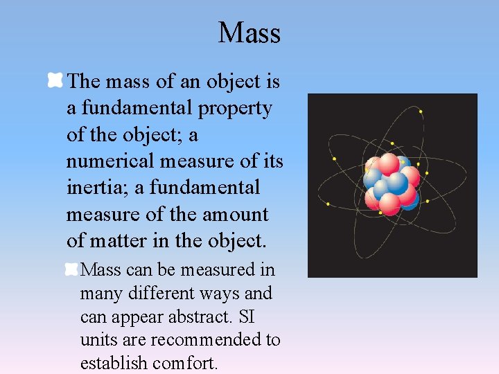 Mass The mass of an object is a fundamental property of the object; a