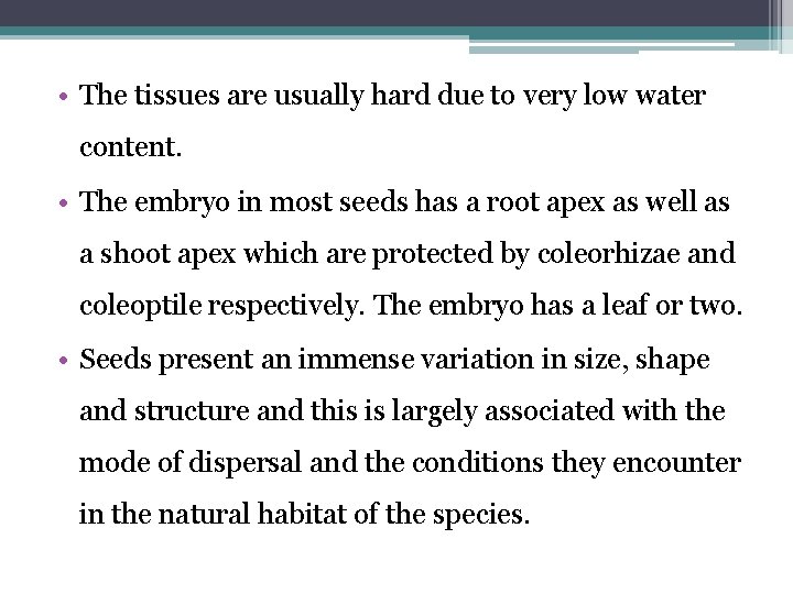  • The tissues are usually hard due to very low water content. •