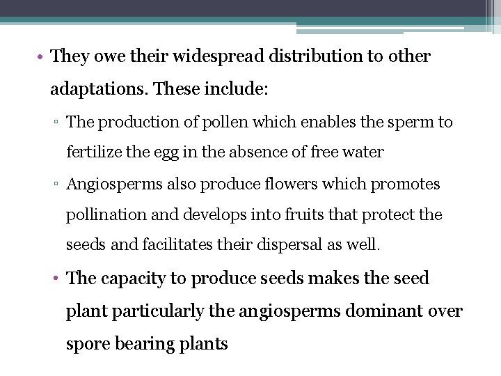  • They owe their widespread distribution to other adaptations. These include: ▫ The