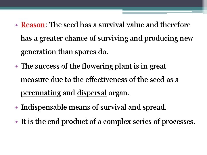  • Reason: The seed has a survival value and therefore has a greater