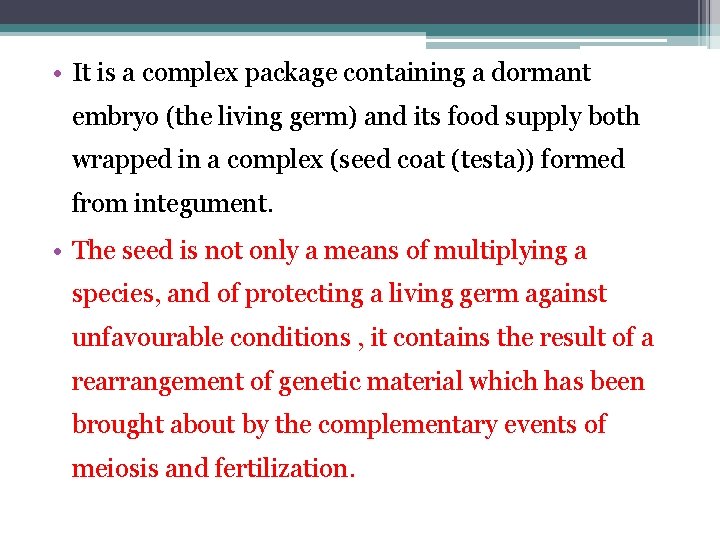  • It is a complex package containing a dormant embryo (the living germ)