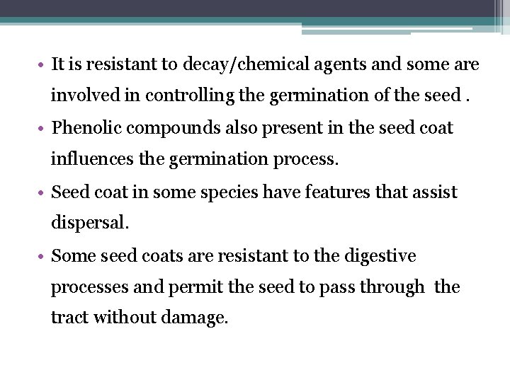  • It is resistant to decay/chemical agents and some are involved in controlling