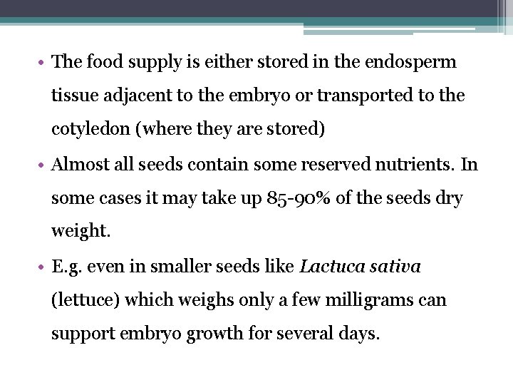  • The food supply is either stored in the endosperm tissue adjacent to