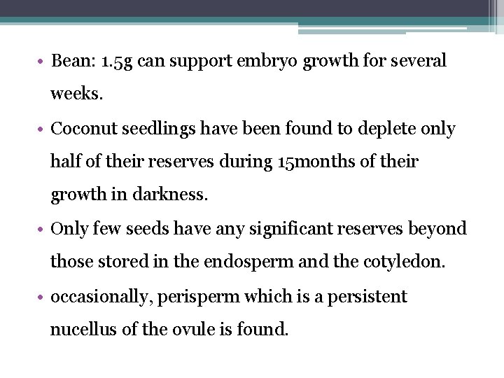  • Bean: 1. 5 g can support embryo growth for several weeks. •