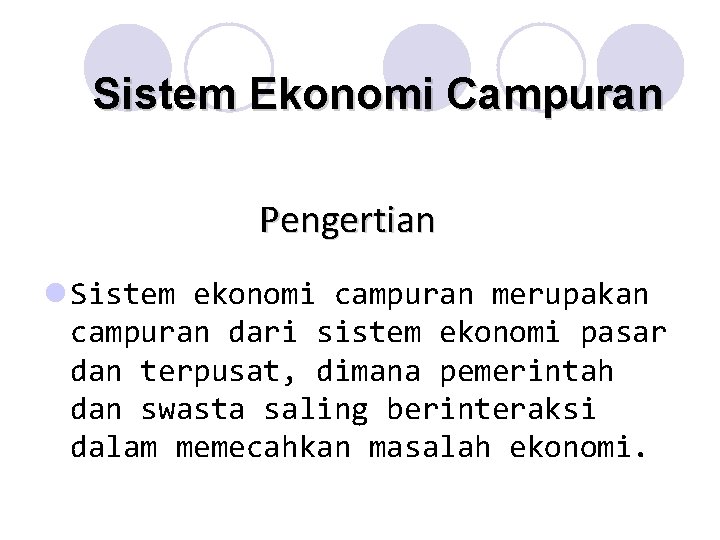 Sistem Ekonomi Campuran Pengertian l Sistem ekonomi campuran merupakan campuran dari sistem ekonomi pasar