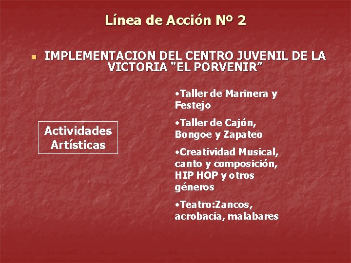 Línea de Acción Nº 2 n IMPLEMENTACION DEL CENTRO JUVENIL DE LA VICTORIA "EL